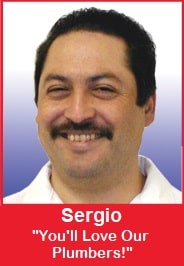 Sergio - You'll love our plumbers
